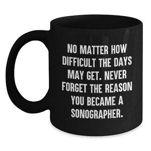 Gifts from Friends to Sonographer Coworkers Unique Black Coffee Mugs Inspirational Quote for Christmas Morning - Main