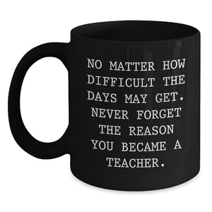 Teacher's Inspirational Gift, 'No Matter How Difficult', Black Coffee Mug from Friends, Graduation Unique Gifts for Teachers - Main