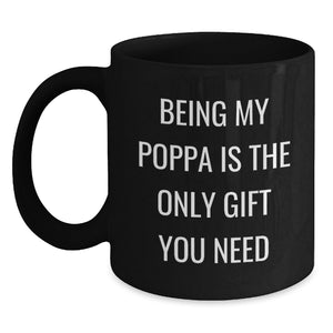Funny Poppa Gifts for Him, Black Coffee Mug with Being My Poppa Is The Only Gift You Need Quote, Christmas Unique Presents for Men from Family - Main