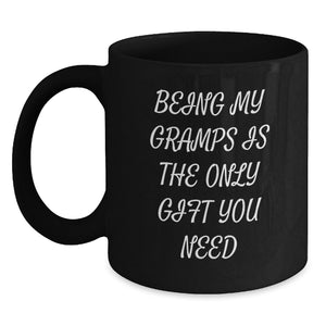 Funny Gramps Gifts, Black Coffee Mugs for Him, Being My Gramps Is The Only Gift You Need, Gifts from Family, Christmas Unique Gifts for Gramps - Main