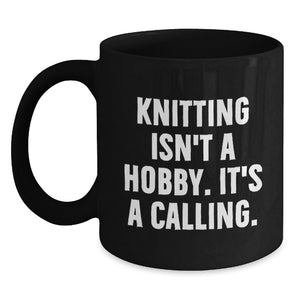 Funny 'Knitting Isn't A Hobby Its Calling' Black Coffee Mugs Gifts for Knitting Enthusiasts from Friends - Main