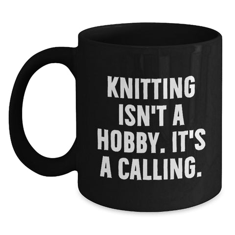 Image of Funny 'Knitting Isn't A Hobby Its Calling' Black Coffee Mugs Gifts for Knitting Enthusiasts from Friends - Main