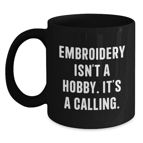 Image of Unique Embroidery Gifts for Embroidery Lovers, Funny Coffee Mug, Black, 11oz or 15oz, Gifts from Family, Friends, or Coworkers, Perfect for Christmas Unique Gifts - Main