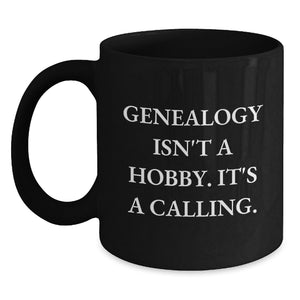 Genealogy Isn't A Hobby Gifts for Genealogy Enthusiasts, Funny Quote, Black Coffee Mug, Gifts from Family for Men, Women, Friends - Main