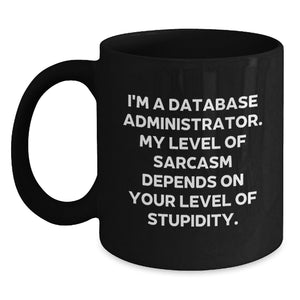 Funny Database Administrator Gifts for Men - I'm A Database Administrator Mug, Black Coffee Mug for Christmas Unique Gifts from Friends to Family - Main