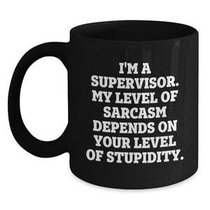 Funny Supervisor Quotes Black Coffee Mugs Gifts from Friends to Supervisor, Unique Christmas Unique Gifts for Supervisor, Black Coffee Mug with Funny Sarcasm Quote - Main