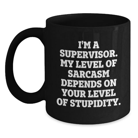 Image of Funny Supervisor Quotes Black Coffee Mugs Gifts from Friends to Supervisor, Unique Christmas Unique Gifts for Supervisor, Black Coffee Mug with Funny Sarcasm Quote - Main