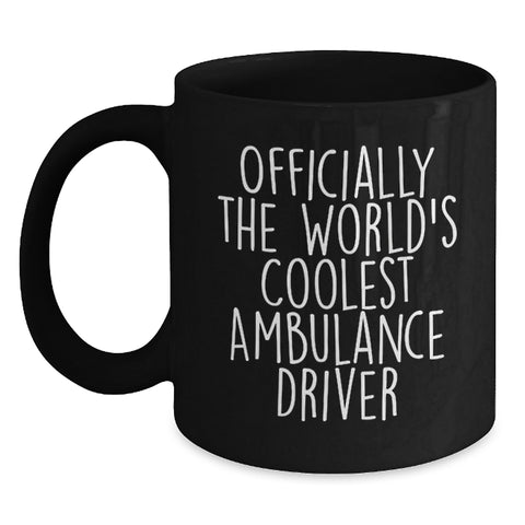 Image of Christmas Unique Gifts for Ambulance Driver Friends, Men, Funny Quote 'Officially The World's Coolest Ambulance Driver', Black Coffee Mug - Main