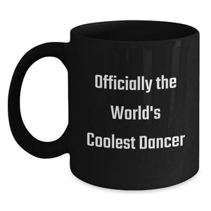Funny Dancer Gifts for Her Birthday, Officially The World's Coolest Dancer Black Coffee Mug, Gifts from Friends, Unique Birthday Unique Gifts - Main