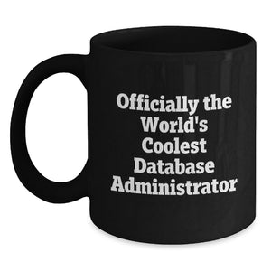 Funny Database Administrator Gifts from Friends for Birthday - 'Officially The World's Coolest Database Administrator' Black Coffee Mug - Main