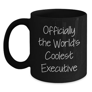 Executive Gifts, Funny Quote Black Coffee Mugs, 'Officially The World's Coolest Executive' for Birthday, Gifts from Coworkers to Executives, 11oz or 15oz, Microwave and Dishwasher Safe - Main