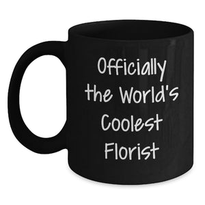 Funny Florist Gifts, Black Coffee Mugs, 'Officially The World's Coolest Florist', Unique Gifts for Florist, Mother's Day Unique Gifts from Men - Main