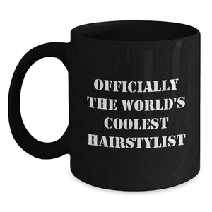 The World's Coolest Hairstylist Funny Quote Gift for Hairstylist Friends Family - Black Coffee Mug, Gifts from Mom - Main