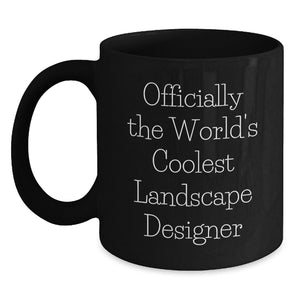 Funny Landscape Designer Gifts from Friends - Black Coffee Mug for Men - Officially The World's Coolest Landscape Designer Quote - Unique Christmas Unique Gifts for Landscape Designer - Main