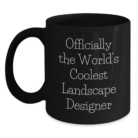 Image of Funny Landscape Designer Gifts from Friends - Black Coffee Mug for Men - Officially The World's Coolest Landscape Designer Quote - Unique Christmas Unique Gifts for Landscape Designer - Main