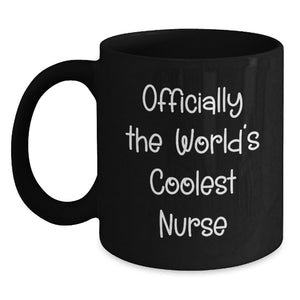 Officially The World's Coolest Nurse Funny Quote Gifts from Men to Women Nurses on Mother's Day Unique Black Coffee Mug - Main