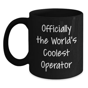 Funny Operator Gifts for Him, Black Coffee Mug with Quote 'Officially The World's Coolest Operator', Birthday Unique Gifts from Friends or Coworkers - Main