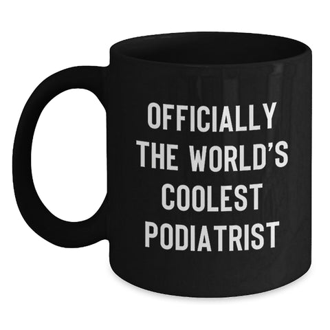 Image of Funny Podiatrist Gifts from Friends - Officially The World's Coolest Podiatrist Black Coffee Mug for Birthday - Main