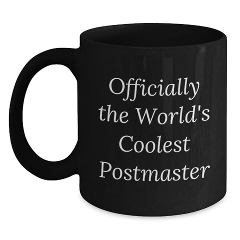 Image of Funny Postmaster Gifts from Friends for Postmaster Birthday Unique Gifts, Officially The World's Coolest Postmaster Quote on Black Coffee Mug, 11oz or 15oz Ceramic Mug, Microwave and Dishwasher Safe - Main