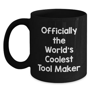Funny 'The World's Coolest Tool Maker' Gifts from Friends to the Tool Maker Man on Mother's Day Black Coffee Mugs - Main