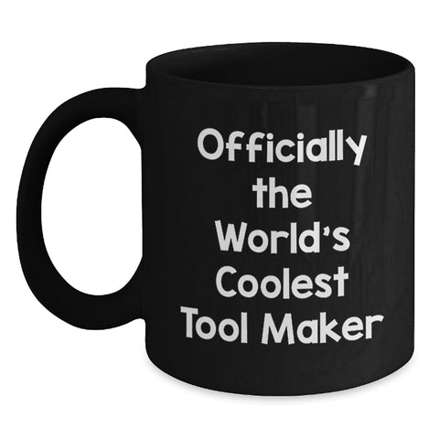 Image of Funny 'The World's Coolest Tool Maker' Gifts from Friends to the Tool Maker Man on Mother's Day Black Coffee Mugs - Main