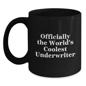 Funny Underwriter Gifts from Friends - Officially The World's Coolest Underwriter Black Coffee Mug for Christmas Morning - Main