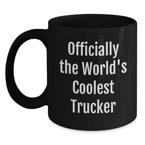 Image of Funny Trucker Gifts from Friends - Officially The World's Coolest Trucker Black Coffee Mug for Trucker Men Birthday Unique Gifts - Main