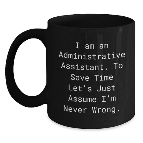 Image of Funny Admin Assistant Black Coffee Mug Gifts for Valentine's from Coworkers and Friends, Inspirational Quote for Office Work, 11oz or 15oz Ceramic Mug - Main
