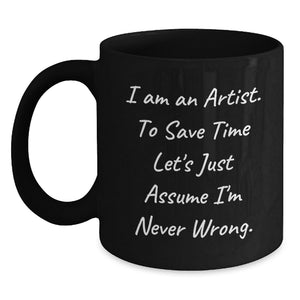 Unique Artist Black Coffee Mug, Funny Quote, Gifts from Family for Artist Friends, Perfect Father's Day Unique Gifts - Main