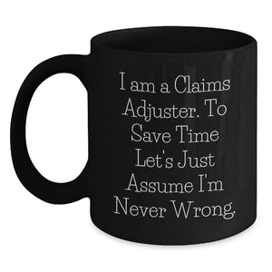 Funny Claims Adjuster Gifts for Men, Black Coffee Mug for Valentine's Unique Gifts from Friends, 'I'm Never Wrong' Humorous Quote - Main