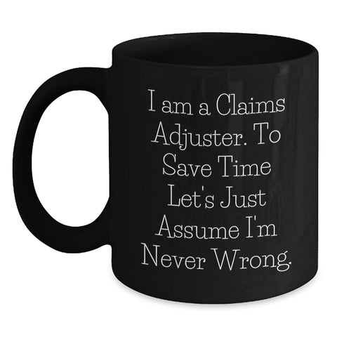 Image of Funny Claims Adjuster Gifts for Men, Black Coffee Mug for Valentine's Unique Gifts from Friends, 'I'm Never Wrong' Humorous Quote - Main