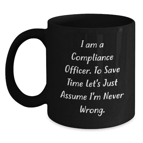 Image of Compliance Officer Christmas Unique Gifts from Friends Funny Black Coffee Mugs, I'm Never Wrong Inspirational Humor for Men and Women Coworkers Family - Main