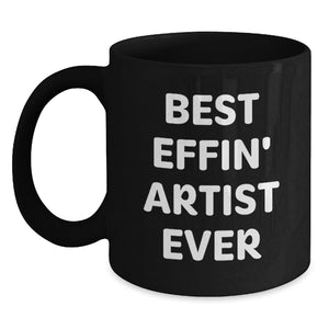 Unique Gifts from Friends and Family for the Best Effin' Artist Ever - Artist Black Coffee Mugs for Christmas Unique Gifts - Main
