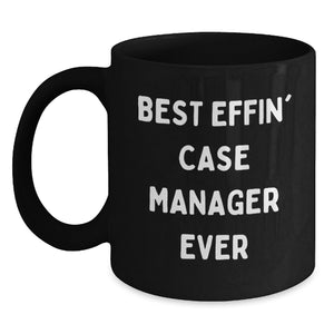 Funny Case Manager Gifts - 'Best Effin' Case Manager Ever' Black Coffee Mug for Birthday, Gifts from Friends, Family, or Coworkers, Perfect for Case Manager Appreciation - Main