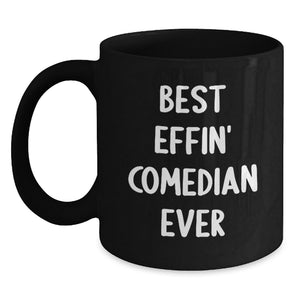 Funny Comedian Gifts from Friends for Birthday Unique Comedian Lover Best Effin' Comedian Ever, Black Coffee Mug, 11oz or 15oz - Main