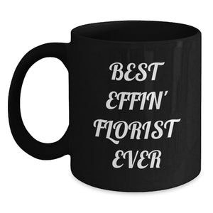 Funny Florist Gifts, Black Coffee Mug, 'Best Effin' Florist Ever' Quote, Unique Christmas Unique Gifts from Friends, Great for Female Florists - Main