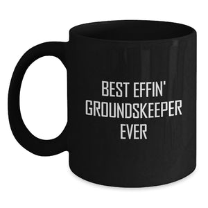 Funny groundskeeper Gifts for Men from Friends - Best Effin' groundskeeper Ever Quote on Black Coffee Mug for Birthday - Main