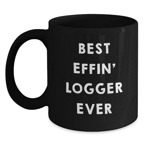 Image of Funny Logger Gifts for Men, Best Effin' Logger Ever Black Coffee Mug, Birthday Unique Gifts from Friends - Main