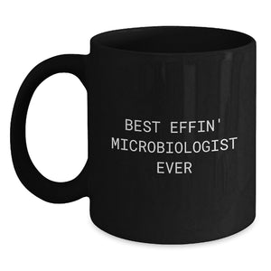 Funny Microbiologist Gifts from Friends - Best Effin' Microbiologist Ever Black Coffee Mug for Birthday - Main