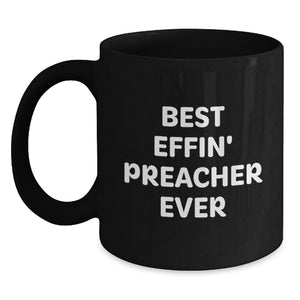 Funny Preacher Gifts, Best Effin' Preacher Ever Quote, Black Coffee Mugs for Birthday, Gifts from Friends and Family to Preacher - Main
