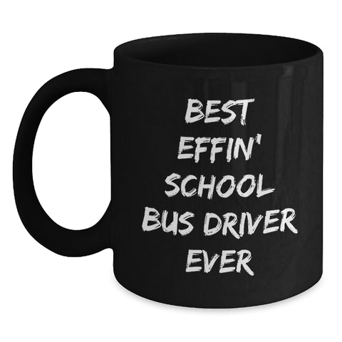 Image of Funny School Bus Driver Gifts from Friends for Him - Best Effin' School Bus Driver Ever Black Coffee Mug, Birthday Unique Gift - Main