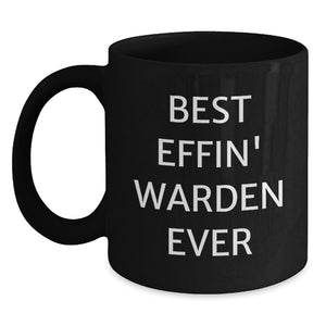 Funny Warden Gifts from Friends - Best Effin' Warden Ever Quote on Black Coffee Mug for Birthday, Unique Gifts for Warden, Warden Lover, and Men - Main