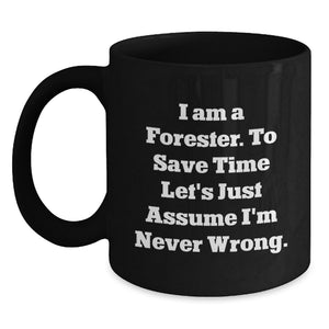 Funny Forester Black Coffee Mug Gift for Him Valentine's Unique Gifts from Friends to Family - Main