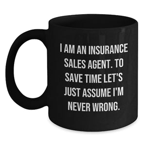 Funny Insurance Sales Agent Gifts for Men and Women - Black Coffee Mugs I Am An Insurance Sales Agent Never Wrong Quote Mother's Day Unique Presents - Main