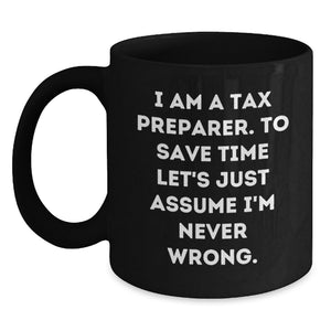 Mother's Day Unique Gifts for Tax Preparer Friends Gifts from Men, Funny Tax Preparer Black Coffee Mug, Assumed Never Wrong - Main