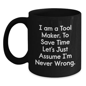 Funny Gift for Tool Makers - Tool Maker Humor Mug, Black Coffee Mug, Christmas Unique Presents from Friends to Family - Main
