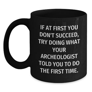 Funny Archeologist Birthday Unique Gifts from Friends for Archeologist Men Black Coffee Mug - Main
