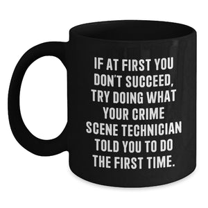 Funny Crime Scene Technician Gifts for Friends - Black Coffee Mug with Encouragement Quote, Perfect Christmas Unique Gifts from Coworkers - Main