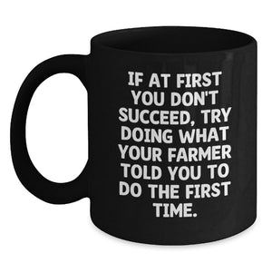Funny Farmer Gifts from Men to Mother's Day Unique Gifts for Women - Black Coffee Mug with If At First You Don't Succeed Quote - Main