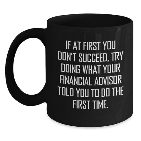 Image of Funny Financial Advisor Gifts from Friends for Birthday, 'If At First You Don't Succeed' Black Coffee Mug, Black, 11oz or 15oz - Main